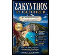ZAKYNTHOS REISEFÜHRER 2026: Für die Ionischen Inseln: Küstenurlaub, verborgene Wege und authentisches Leben