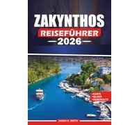 ZAKYNTHOS REISEFÜHRER 2026: Planen Sie Ihre griechische Inselreise mit Insider-Tipps zu Top-Attraktionen, versteckten Stränden, lokaler Küche, landschaftlichen Touren und praktischen Reiserouten