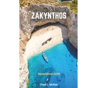 ZAKYNTHOS REISEFÜHRER 2026: Versteckte Strände, Meereshöhlen, authentische griechische Kultur und Inselabenteuer in Griechenland, Europa