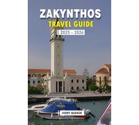ZAKYNTHOS TRAVEL GUIDE 2025-2026: Your Complete Companion to Exploring the Greek Island