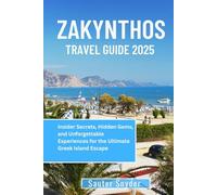 ZAKYNTHOS TRAVEL GUIDE 2025: Insider Secrets, Hidden Gems, and Unforgettable Experiences for the Ultimate Greek Island Escape