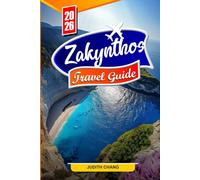 ZAKYNTHOS TRAVEL GUIDE 2026: Explore Greece’s Ionian Island: t Beaches, Things to Do, Local Food, Nightlife, Day Trips & Travel Tips for First-Time Visitors