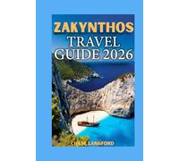 ZAKYNTHOS TRAVEL GUIDE 2026: Explore Zakynthos Like Never Before. Real Tips, Hidden Gems & Captivating Photos (VACATION DESTINATIONS)