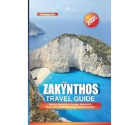 ZAKYNTHOS Travel Guide 2026: Explore Zakynthos: Navagio Shipwreck, Blue Caves, Turtle Watching & Beach Escapes