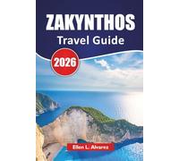 ZAKYNTHOS TRAVEL GUIDE 2026: Top Beaches, Sea Caves, Local Cuisine, Island Hopping Itineraries, and Travel Tips for Exploring Greece’s Ionian Paradise
