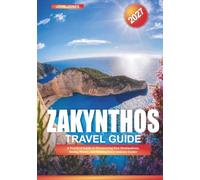 ZAKYNTHOS TRAVEL GUIDE 2027: A Practical Guide to Discovering New Destinations, Saving Money, and Making Every Journey Easier