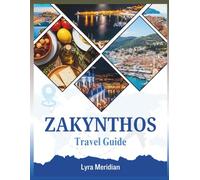 ZAKYNTHOS TRAVEL GUIDE: A Comprehensive Companion to Exploring the Island’s Stunning Beaches, Charming Villages, Rich History, Authentic Cuisine, and Unforgettable Adventures