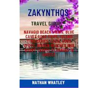 ZAKYNTHOS TRAVEL GUIDE: Navagio Beach Views, Blue Caves Boat Trips, Island Itineraries, Local Food Spots, Hidden Beaches and Smart Travel Planning in Greece