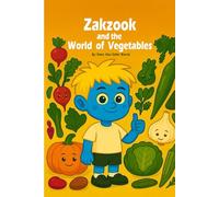 Zakzook and the World of Vegetables: Teaching Kids Healthy Eating in the Most Fun Way