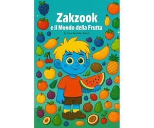 Zakzook e il Mondo della Frutta: Un libro illustrato educativo per bambini dai 2 ai 6 anni