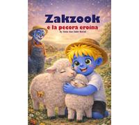 Zakzook e la pecora eroina: Una dolce storia illustrata sulla gentilezza, l’amicizia e il coraggio