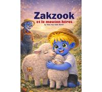 Zakzook et le mouton héros: Une histoire magique pour apprendre la gentillesse, l’amour des animaux et le vrai courage