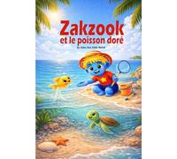 Zakzook et le poisson doré: Une histoire illustrée sur la gentillesse, l’amitié et la protection de la mer