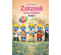 Zakzook et les métiers - Partie 1: Un livre éducatif illustré pour enfants de 2 à 7 ans - Apprendre les métiers en s’amusant