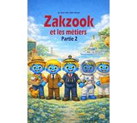 Zakzook et les métiers - Partie 2: Un livre éducatif illustré pour découvrir les métiers - Enfants 2 à 7 ans