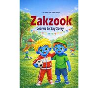 Zakzook Learns to Say Sorry: A Kinder Way to Apologize, Make Friends, and Build Confidence