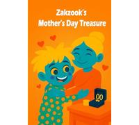 Zakzook’s Mother’s Day Treasure: A Heartwarming Mother’s Day Story About Love, Giving, and Family Values