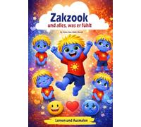 Zakzook und alles, was er fühlt: Ein emotionales Lern- und Malbuch für Kinder ab 2 Jahren - Gefühle verstehen, ausdrücken und spielerisch lernen