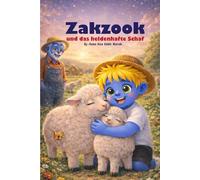 Zakzook und das heldenhafte Schaf: Eine herzerwärmende Kinderbuch-Geschichte über Freundschaft, Mut und die Liebe zu Tieren