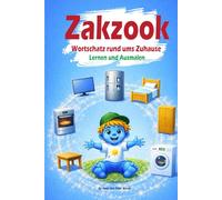 Zakzook Wortschatz rund ums Zuhause: Spielerisch Deutsch lernen - Wortschatz rund ums Zuhause entdecken, sprechen und ausmalen für Kinder von 2 bis 5 ... für Kindergarten und Vorschule