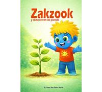 Zakzook y cómo crecen las plantas: Un libro educativo ilustrado para niños sobre la naturaleza y el crecimiento de las plantas
