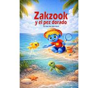 Zakzook y el pez dorado: Un cuento infantil sobre la amistad y el cuidado del mar