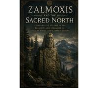 Zalmoxis and the Sacred North: Comparative Studies in the Religion and Folklore of Ancient Dacia and Eastern Europe