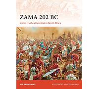 Zama 202 BC: Scipio crushes Hannibal in North Africa: 299 (Campaign)