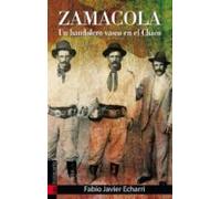 Zamacola: Un Bandolero Vasco En El Chaco