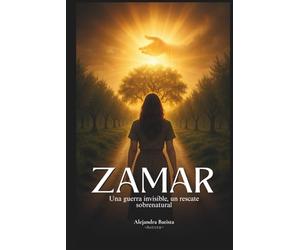 ZAMAR:Una guerra invisible, un rescate sobrenatural