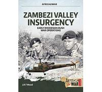 Zambezi Valley Insurgency: Early Rhodesian Bush War Operations (Africa@War)