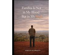 Zambia is not in my blood but in my soul