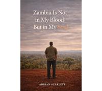 Zambia is not in my blood but in my soul