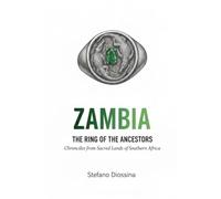 Zambia - The Ring of the Ancestors: Chronicles from Sacred Lands of Southern Africa