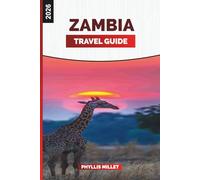 ZAMBIA TRAVEL GUIDE 2026: Explore Zambia: Victoria Falls, Walking Safaris, National Parks, Local Culture, and Wildlife Adventures in Southern Africa
