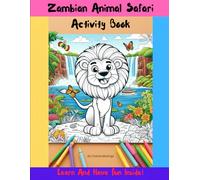 Zambian Animal Safari Activity Book: Fun Facts, Mazes & Wildlife Pages for Kids Ages 3-8