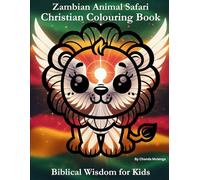 Zambian Animal Safari Christian Colouring Book: Biblical Wisdom for Kids