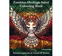 Zambian Heritage Safari Colouring Book: Patterns, Landmarks & Culture