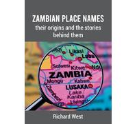 Zambian Place Names: their origins and the stories behind them