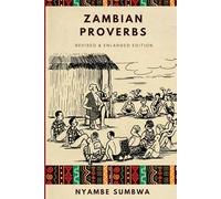ZAMBIAN PROVERBS: Revised and Enlarged Edition