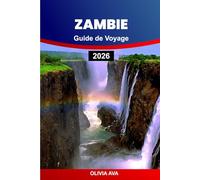 ZAMBIE GUIDE DE VOYAGE 2026: Explorez des joyaux cachés, des aventures uniques, la culture, la faune et les meilleures destinations pour une expérience inoubliable.