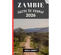 ZAMBIE GUIDE DE VOYAGE 2026: Votre guide pour des souvenirs impérissables, des aventures inoubliables et des expériences uniques.