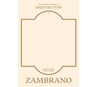 Zambrano sobre la arquitectura (Pensadores sobre la arquitectura)