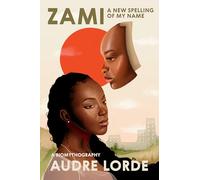Zami: A New Spelling of My Name: A Biomythography (Crossing Press Feminist Series)