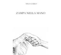 Zampa nella mano: Storia di un'amicizia infinita