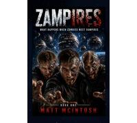 Zampires: What Happens When Zombies Meet Vampires