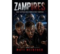 Zampires: What Happens When Zombies Meet Vampires