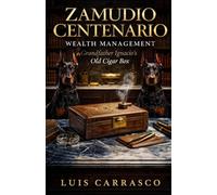 ZAMUDIO CENTENARIO WEALTH MANAGEMENT: GRANDFATHER IGNACIO’S OLD CIGAR BOX
