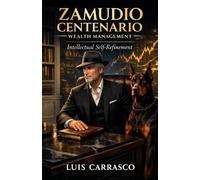 ZAMUDIO CENTENARIO WEALTH MANAGEMENT: INTELLECTUAL SELF-REFINEMENT