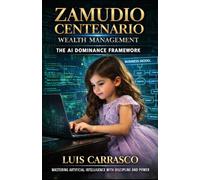 ZAMUDIO CENTENARIO WEALTH MANAGEMENT: THE A.I. DOMINANCE FRAMEWORK